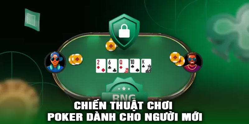 Chiến Thuật Chơi Poker Dành Cho Người Mới